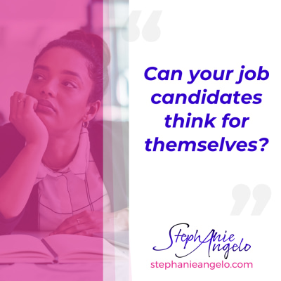 Can your job candidates think for themselves 2-9-24